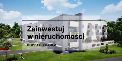 Zainwestuj w nieruchomości - poznaj inwestycję "Chopina 3